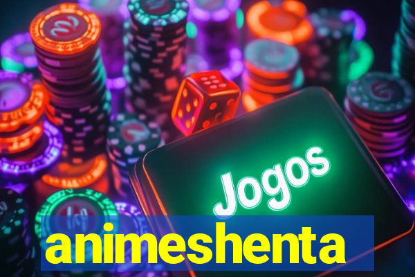 animeshenta