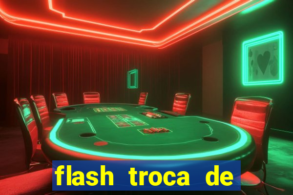 flash troca de corpo parte 2