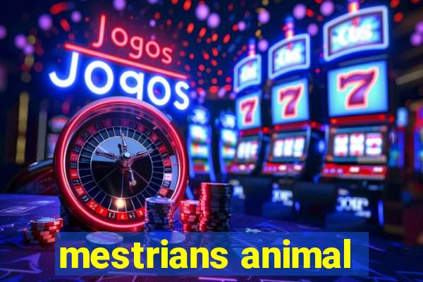 mestrians animal