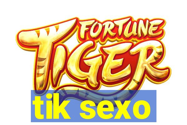 tik sexo