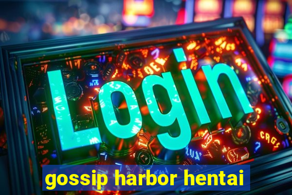 gossip harbor hentai