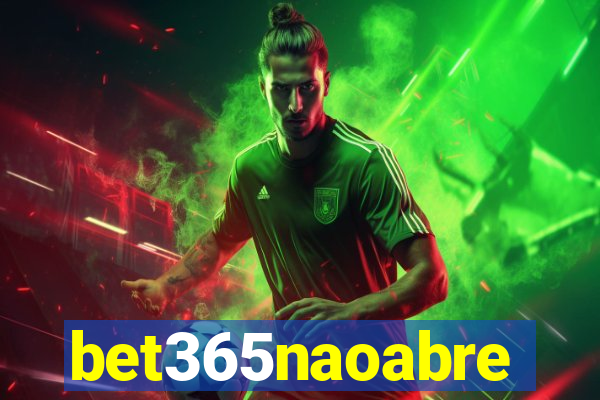 bet365naoabre