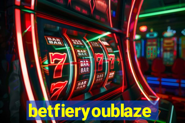 betfieryoublaze