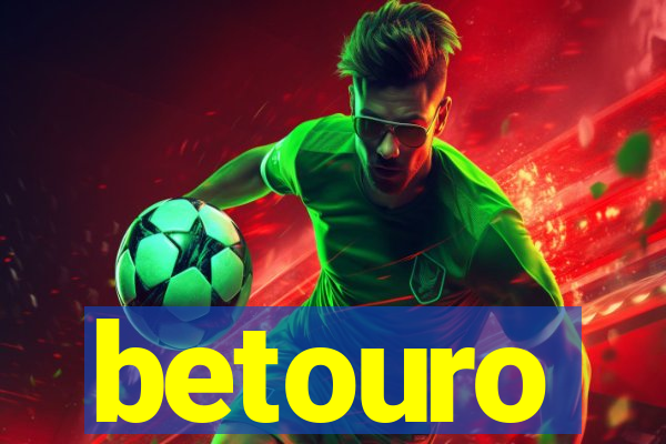 betouro