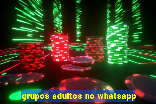 grupos adultos no whatsapp