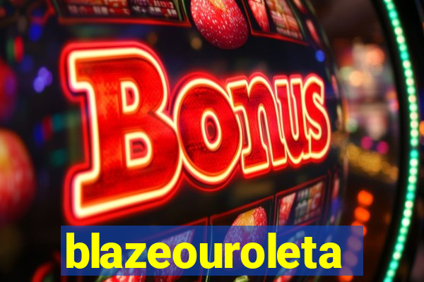 blazeouroleta