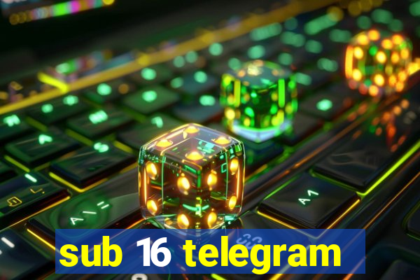 sub 16 telegram