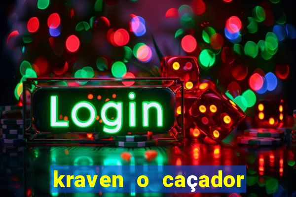 kraven o caçador filme completo dublado online