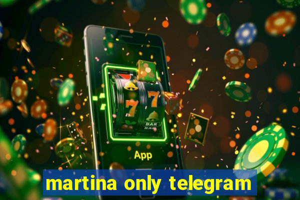 martina only telegram