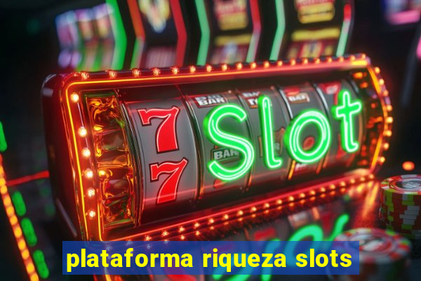 plataforma riqueza slots