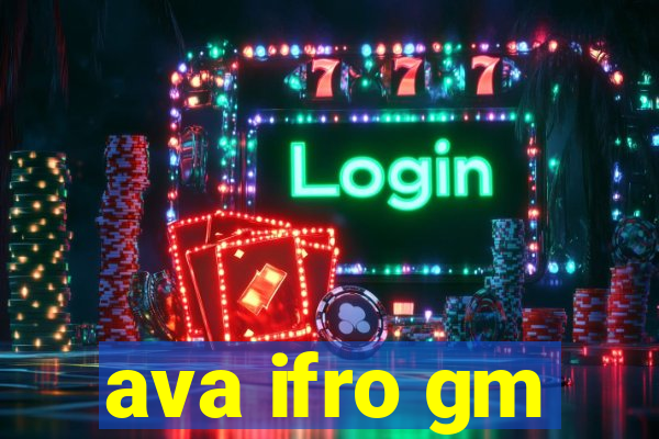 ava ifro gm