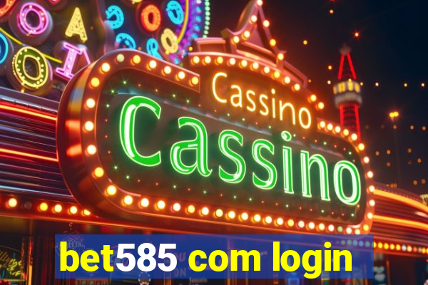 bet585 com login