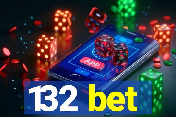 132 bet