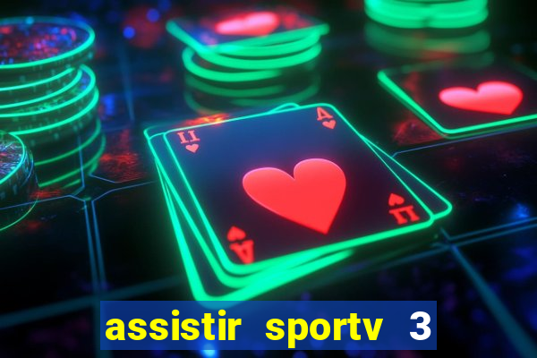 assistir sportv 3 ao vivo