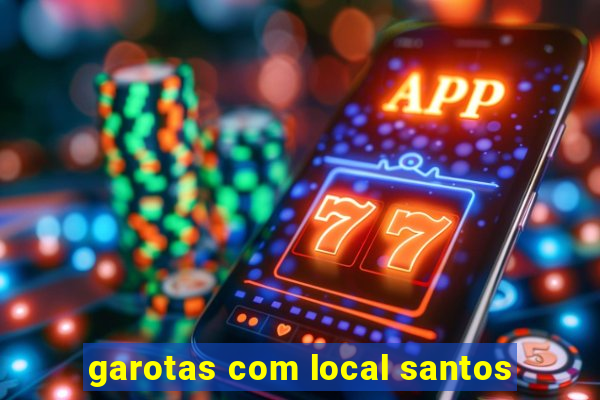 garotas com local santos