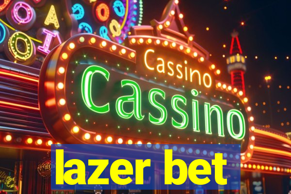 lazer bet