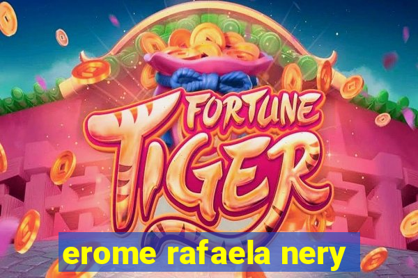 erome rafaela nery