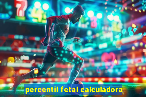 percentil fetal calculadora