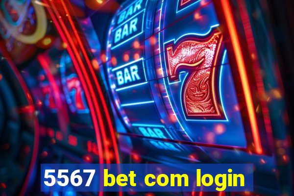 5567 bet com login