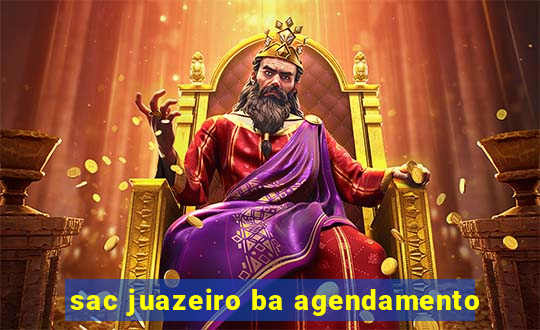 sac juazeiro ba agendamento