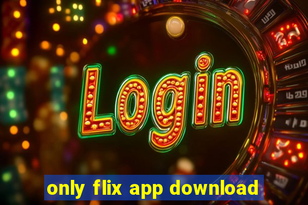 only flix app download