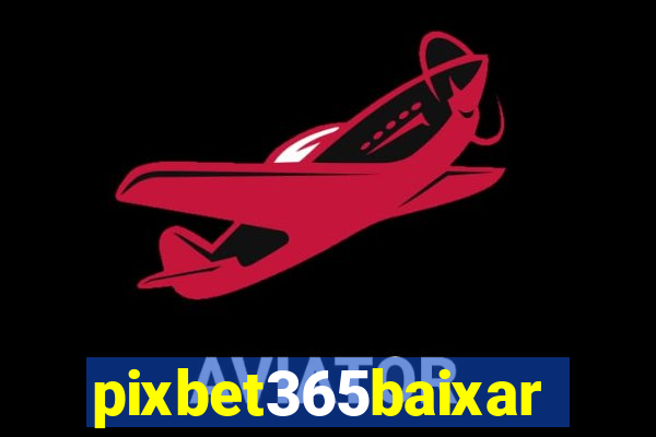 pixbet365baixar