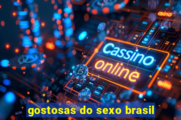 gostosas do sexo brasil