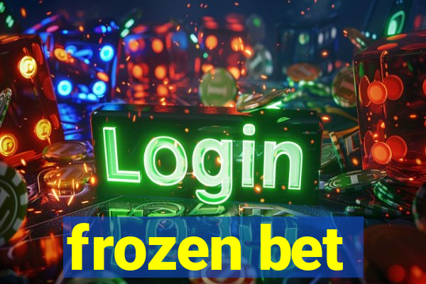 frozen bet