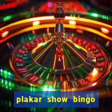 plakar show bingo ao vivo