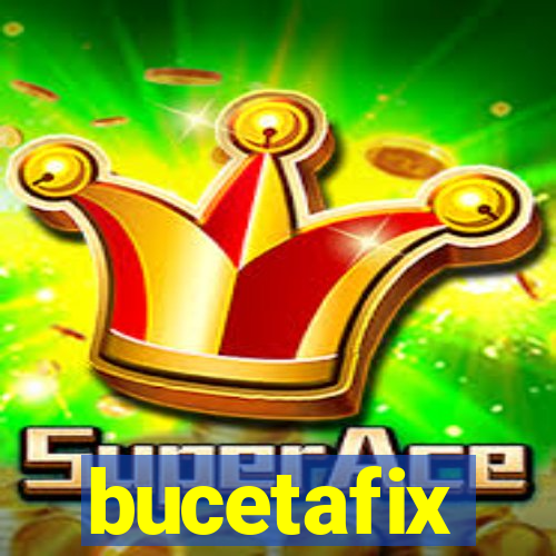 bucetafix