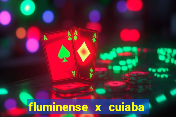 fluminense x cuiaba ao vivo