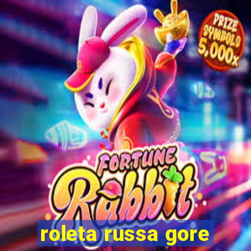 roleta russa gore