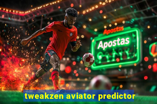 tweakzen aviator predictor