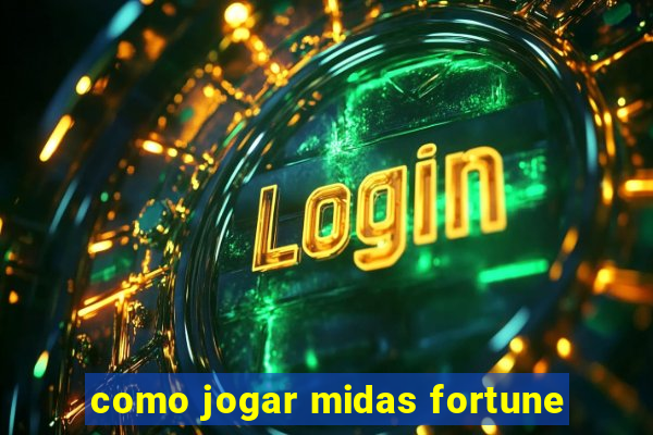 como jogar midas fortune