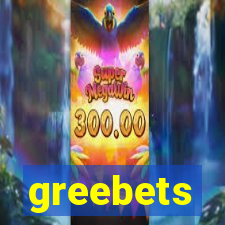 greebets