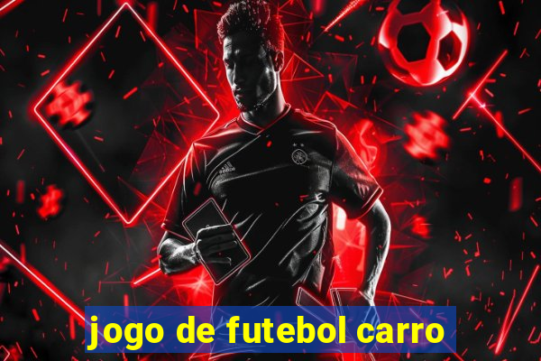 jogo de futebol carro