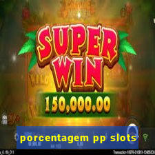 porcentagem pp slots