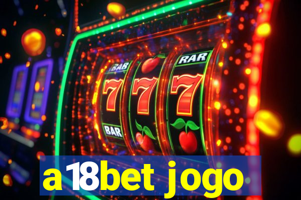 a18bet jogo