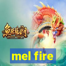 mel fire