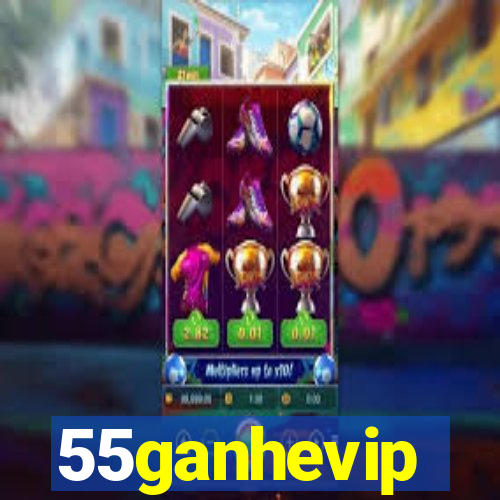 55ganhevip