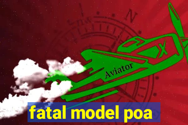 fatal model poa