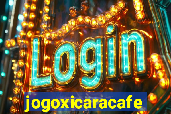 jogoxicaracafe