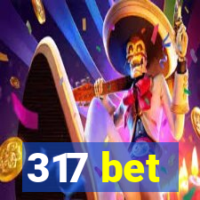 317 bet