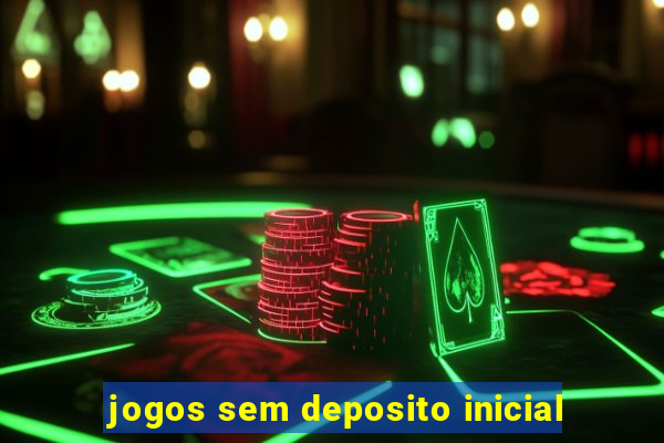 jogos sem deposito inicial