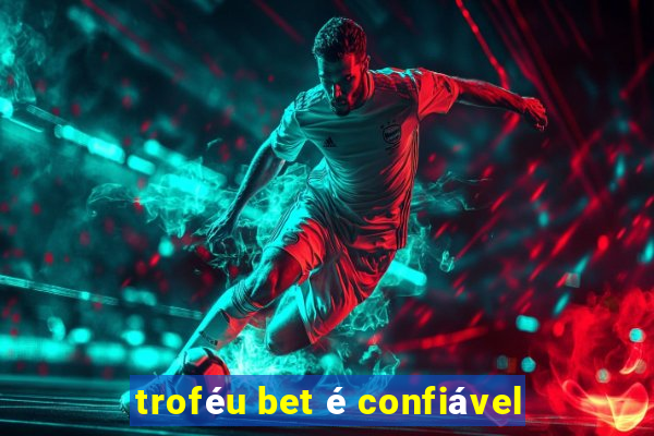 troféu bet é confiável