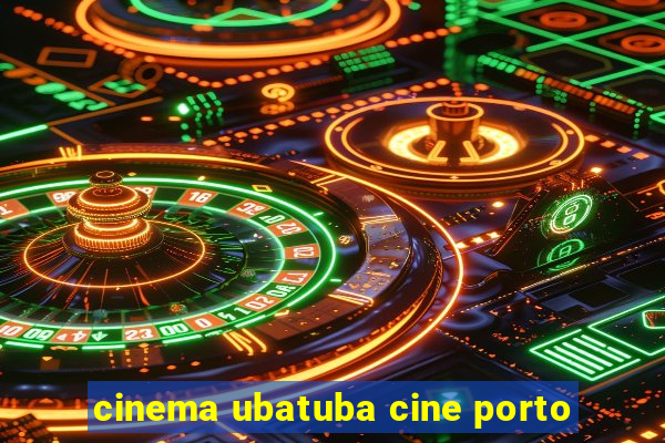 cinema ubatuba cine porto