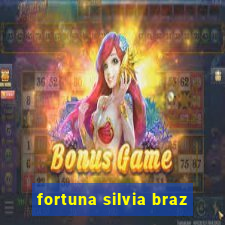 fortuna silvia braz