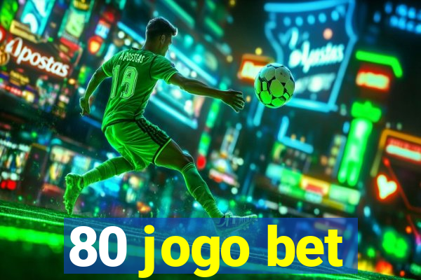 80 jogo bet