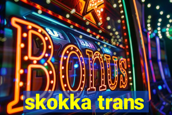 skokka trans