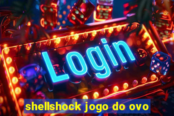 shellshock jogo do ovo